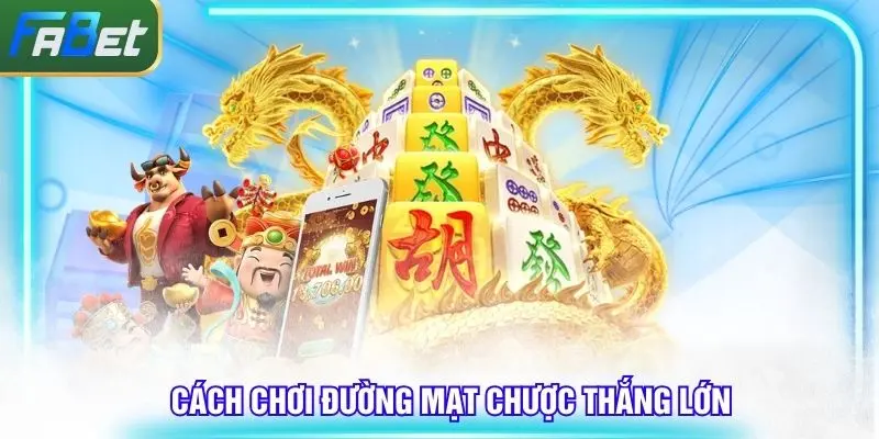 Cách chơi Đường Mạt Chược dễ thắng